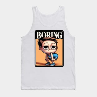 Everything Is Boring Tank Top